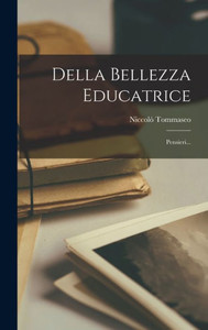 Della Bellezza Educatrice: Pensieri... (Italian Edition) Della Bellezza Educatrice: Pensieri... (Italian Edition)