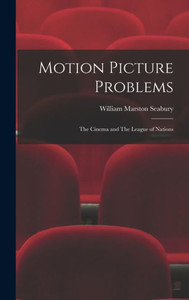 Motion Picture Problems: The Cinema and The League of Nations