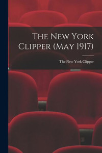 The New York Clipper (May 1917) The New York Clipper (May 1917)
