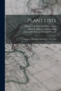 Plant Lists: Colombia, Chile, Peru, and Brazil, 1922-1939 Plant Lists: Colombia, Chile, Peru, and Brazil, 1922-1939