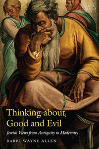 Thinking about Good and Evil: Jewish Views from Antiquity to Modernity (JPS Essential Judaism) Thinking about Good and Evil: Jewish Views from Antiquity to Modernity (JPS Essential Judaism)
