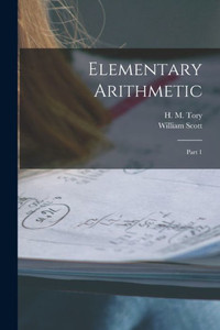 Elementary Arithmetic [microform]: Part 1