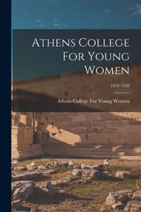Athens College For Young Women; 1919-1920 Athens College For Young Women; 1919-1920