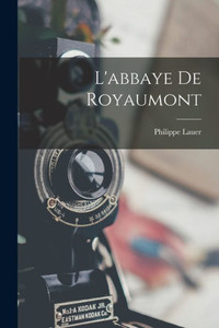 L'abbaye De Royaumont (French Edition) L'abbaye De Royaumont (French Edition)