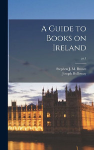 A Guide to Books on Ireland; pt.1 A Guide to Books on Ireland; pt.1