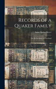 Records of a Quaker Family: the Richardsons of Cleveland Records of a Quaker Family: the Richardsons of Cleveland