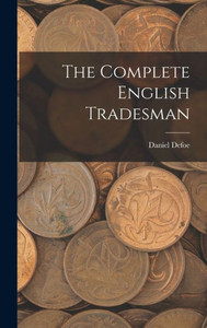 The Complete English Tradesman The Complete English Tradesman