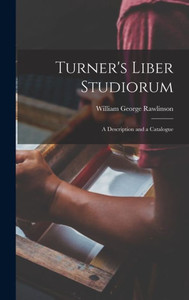 Turner's Liber Studiorum: A Description and a Catalogue