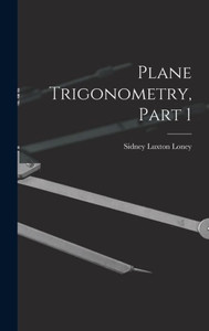 Plane Trigonometry, Part 1 Plane Trigonometry, Part 1