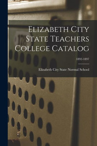 Elizabeth City State Teachers College Catalog; 1892-1897