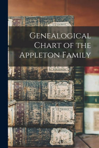 Genealogical Chart of the Appleton Family Genealogical Chart of the Appleton Family