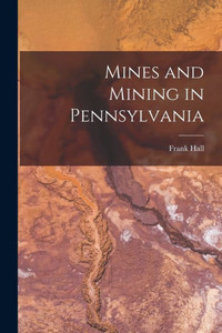 Mines and Mining in Pennsylvania Mines and Mining in Pennsylvania