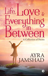 Life, Love and Everything in Between Life, Love and Everything in Between