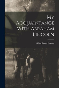 My Acquaintance With Abraham Lincoln