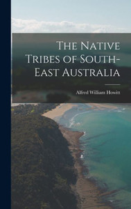 The Native Tribes of South-East Australia The Native Tribes of South-East Australia