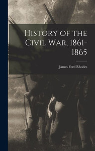 History of the Civil War, 1861-1865 History of the Civil War, 1861-1865