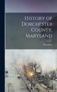 History of Dorchester County, Maryland History of Dorchester County, Maryland
