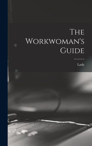 The Workwoman's Guide The Workwoman's Guide