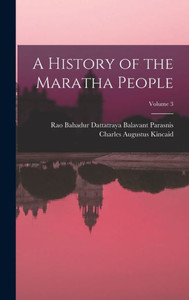 A History of the Maratha People; Volume 3 A History of the Maratha People; Volume 3