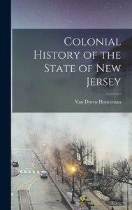 Colonial History of the State of New Jersey Colonial History of the State of New Jersey