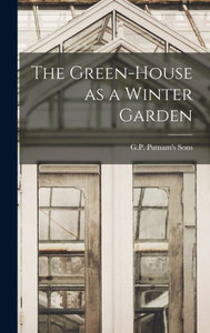 The Green-House as a Winter Garden The Green-House as a Winter Garden