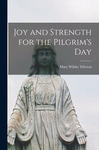 Joy and Strength for the Pilgrim's Day Joy and Strength for the Pilgrim's Day