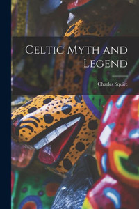 Celtic Myth and Legend Celtic Myth and Legend