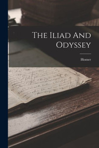 The Iliad And Odyssey The Iliad And Odyssey