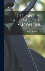 The Imperial Valley and the Salton Sink The Imperial Valley and the Salton Sink