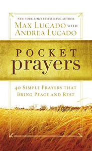 Pocket Prayers: 40 Simple Prayers that Bring Peace and Rest Pocket Prayers: 40 Simple Prayers that Bring Peace and Rest