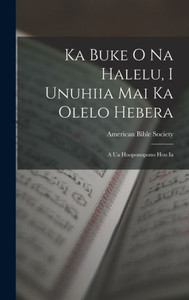 Ka Buke O Na Halelu, I Unuhiia Mai Ka Olelo Hebera: A Ua Hooponopono Hou Ia (Albanian Edition)