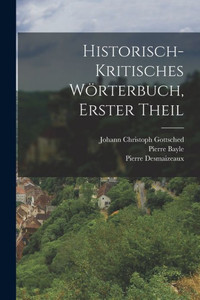 Historisch-kritisches W÷rterbuch, Erster Theil (German Edition) Historisch-kritisches W÷rterbuch, Erster Theil (German Edition)