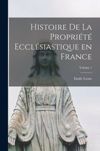 Histoire de la proprioto ecclosiastique en France; Volume 1 (French Edition)