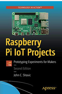 Raspberry Pi IoT Projects: Prototyping Experiments for Makers