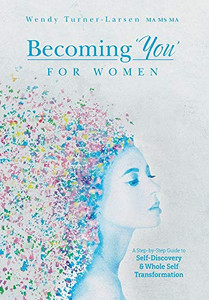 Becoming 'You' for Women: A Step-by-Step Guide to Self-Discovery and Whole Self Transformation - Hardcover Becoming 'You' for Women: A Step-by-Step Guide to Self-Discovery and Whole Self Transformation - Hardcover