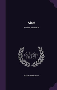 Alas!: A Novel, Volume 2 Alas!: A Novel, Volume 2