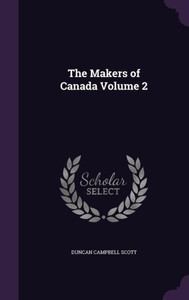 The Makers of Canada Volume 2 The Makers of Canada Volume 2