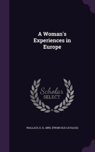 A Woman's Experiences in Europe A Woman's Experiences in Europe