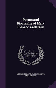 Poems and Biography of Mary Eleanor Anderson Poems and Biography of Mary Eleanor Anderson