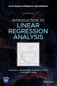 Introduction to Linear Regression Analysis (Wiley Series in Probability and Statistics)