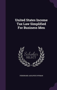 United States Income Tax Law Simplified For Business Men United States Income Tax Law Simplified For Business Men