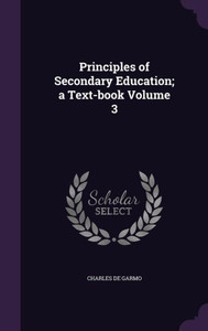 Principles of Secondary Education; a Text-book Volume 3 Principles of Secondary Education; a Text-book Volume 3