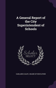 A General Report of the City Superintendent of Schools A General Report of the City Superintendent of Schools