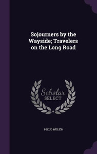 Sojourners by the Wayside; Travelers on the Long Road Sojourners by the Wayside; Travelers on the Long Road