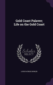Gold Coast Palaver; Life on the Gold Coast Gold Coast Palaver; Life on the Gold Coast