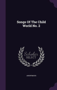 Songs Of The Child World No. 2 Songs Of The Child World No. 2