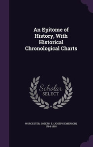 An Epitome of History, With Historical Chronological Charts