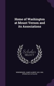 Home of Washington at Mount Vernon and its Associations Home of Washington at Mount Vernon and its Associations