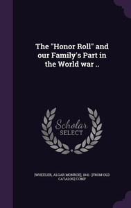The "Honor Roll" and our Family's Part in the World war ..
