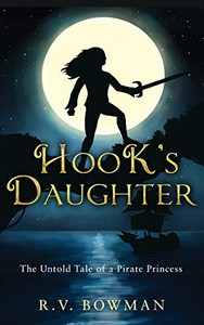 Hook's Daughter: The Untold Tale of a Pirate Princess (The Pirate Princess Chronicles) Hook's Daughter: The Untold Tale of a Pirate Princess (The Pirate Princess Chronicles)